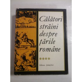 CALATORI  STRAINI  DESPRE  TARILE  ROMANE  vol. IV - volum ingrijit de Maria Holban